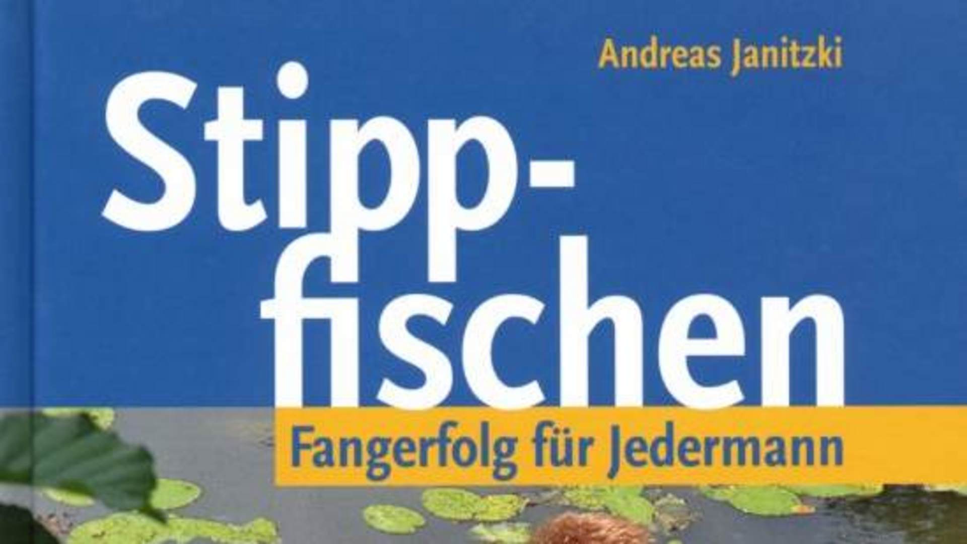  Stippfischen. Fangerfolg für Jedermann